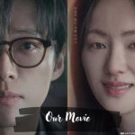 Jadwal Tayang dan Sinopsis Our Movie Episode 3 dan 4: Kisah Cinta Diuji oleh Waktu dan Takdir